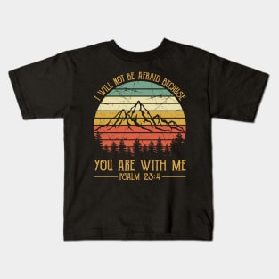 Vintage Christian I Will Not Be Afraid Because You Are With Me Kids T-Shirt